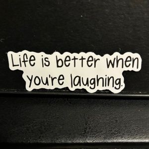 " LIFE IS BETTER WHEN YOUR LAUGHING" QUOTE STICKER